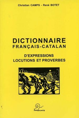 Dictionnaire Français-Catalan d'expresions,locution et proverbes