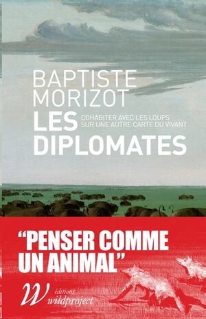 Les diplomates - Cohabiter avec les loups sur une autre carte du vivant