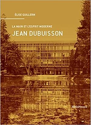 La main et l'esprit moderne: Jean Dubuisson