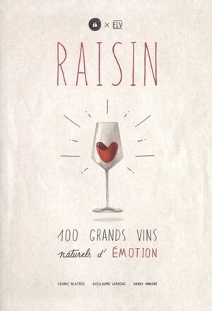 Raisin - 100 grands vins naturels d'émotion
