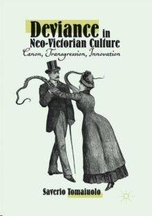 Deviance in Neo-Victorian Culture: