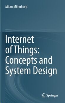 Internet of Things: Concepts and System Design
