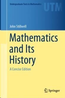 Mathematics and Its History : A Concise Edition