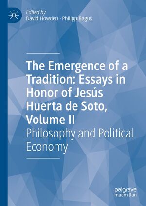 (2) The Emergence of a Tradition: Essays in Honor of Jesús Huerta de Soto, Volume II