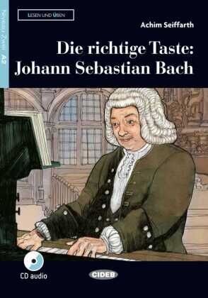 Die richtige Taste: Johann Sebastian Bach + CD Audio