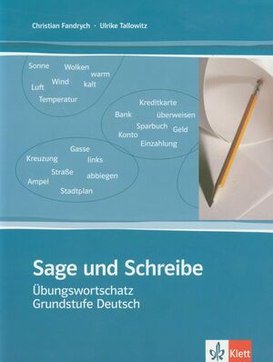 Sage und schreibe, Übungswortschatz Grundstufe Deutsch.