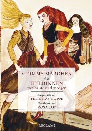 Grimms Märchen für Heldinnen von heute und morgen