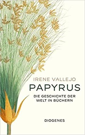 Papyrus: Die Geschichte der Welt in Büchern (alemán)