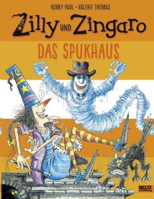 Zilly und Zingaro. Das Spukhaus: Vierfarbiges Bilderbuch