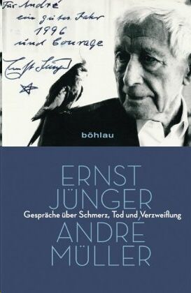 Ernst Jünger - André Müller - Gespräche über Schmerz, Tod und Verzweiflung