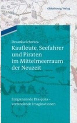 Kaufleute, Seefahrer und Piraten im Mittelmeerraum der Neuzeit