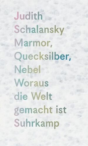 Marmor, Quecksilber, Nebel Woraus die Welt gemacht ist