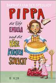 Pippa, die Elfe Emilia und die Käsekuchenschlacht