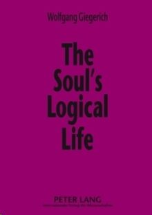 The Soul's Logical Life