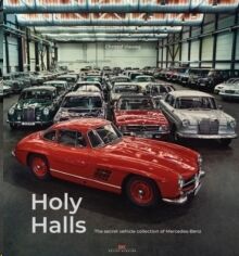 Holy Halls : The Secret Car Collection of Mercedes-Benz