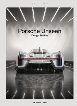 Porsche Unseen : Design Studies