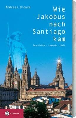 Wie Jakobus nach Santiago Kam
