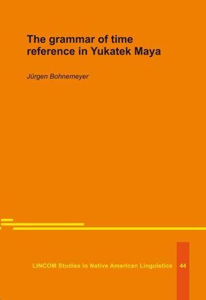 LSNAL 44 - The grammar of time reference In Yukatek Maya