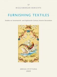 Furnishing Textiles Studies on Seventeenth and Eighteenth-Century Interior Decoration