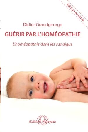 Guérir par l'homéopathie - L'homéopathie dans les cas aigus