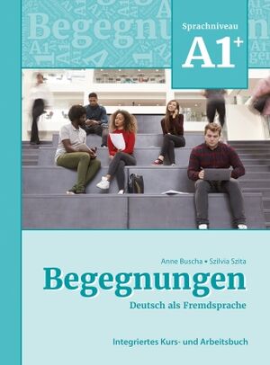 Begegnungen A1+ Integriertes Kurs- und Arbeitsbuch, 3ed. rev.