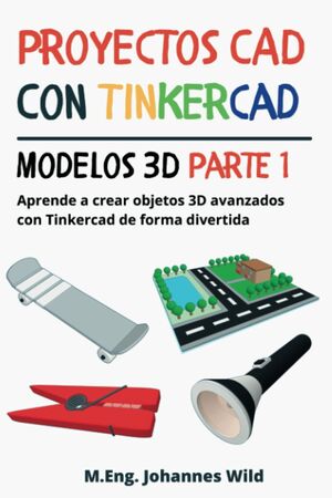 Proyectos CAD con Tinkercad  Modelos 3D Parte 1