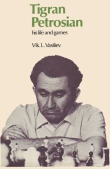 Tigran Petrosian His Life and Games