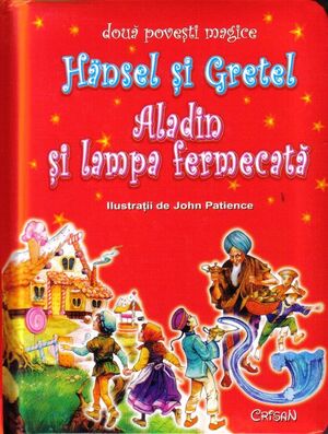 Hansel si Gretel / Aladin si lampa fermecata - 3-6 años
