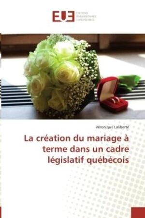 La creation du mariage A terme dans un cadre legislatif quebecois