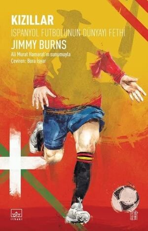 Kizillar : Ispanyol Futbolunun Dünyayi Fethi