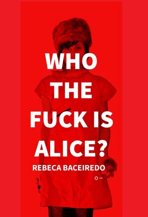 Who the fuck is Alice?