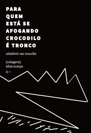 Para quem está se afogando crocodilo é tronco