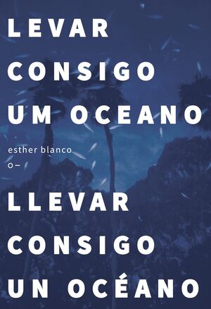 Levar consigo um oceano / Llevar consigo un océano