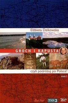Groch i kapusta,czyli Podrózuj po Polsce, vol. 1