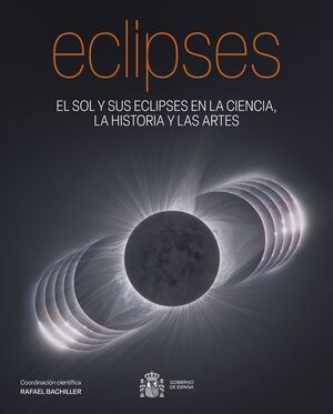 Eclipses, El Sol y sus eclipses en la ciencia, la historia y las artes