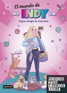 El Mundo de Indy. El gran refugio de mascotas