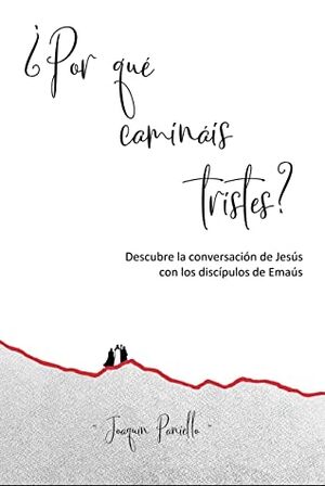 ¿Por qué camináis tristes?