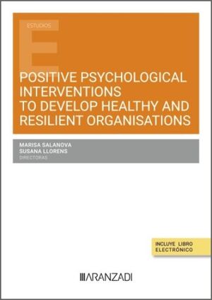 Positive Psychological Interventions to Develop Healthy and Resilient Organisations