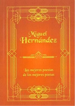 Miguel Hernández. Las mejores poesías de los mejores poetas