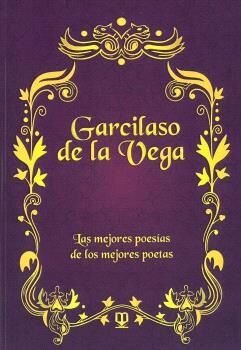 Garcilaso de la Vega. Las mejores poesías de los mejores poetas