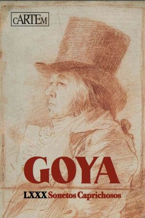 Goya: LXXX Sonetos caprichosos