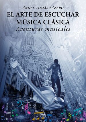 El arte de escuchar música clásica (Aventuras musicales)