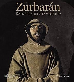 Zurbarán: Réinventer un chef-d'oeuvre