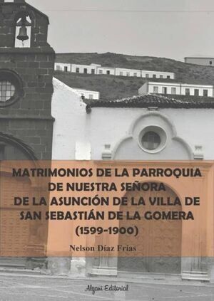 Matrimonios de la Parroquia de Nuestra Señora de la Asunción de la Villa de San Sebastián de la Gome