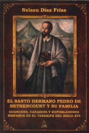 El Santo Hermano Pedro de Bethencourt y su familia