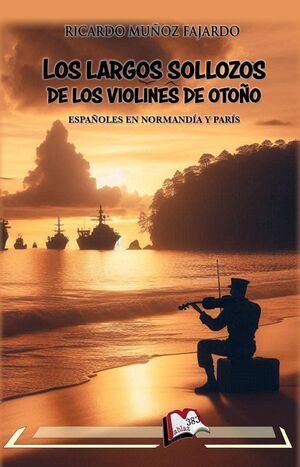 Los largos sollozos de los violines de otoño. Españoles en Normandía y París
