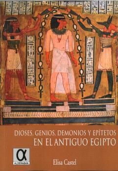 Dioses, Genios, Demonios y Epitetos en el Antiguo Egipto