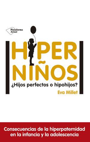 Hiper Niños - ¿Hijos perfectos o hipohijos?