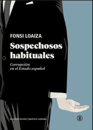 Sospechosos habituales. Corrupción en el Estado español
