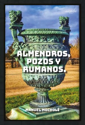 Almendros, pozos y rumanos